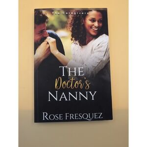 The Doctor's Nanny: A Christian Work Place Sweet Romance (T... by Fresquez, Rose